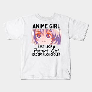 Anime Girl Just Like A Normal Girl Except Much Cooler Kids T-Shirt